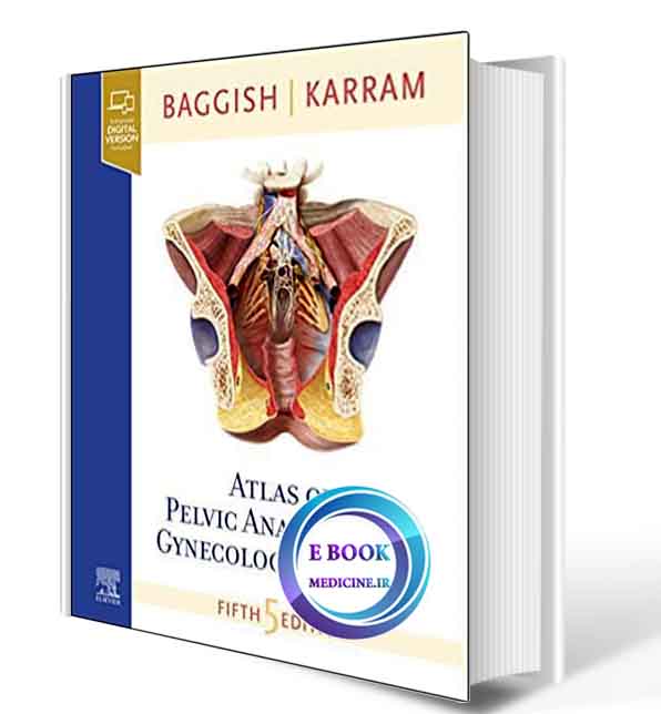 دانلود کتابBaggish Karram Atlas of Pelvic Anatomy and Gynecologic Surgery 5th2020(ORIGINAL PDF)  